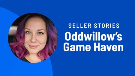 Seller Stories: Oddwillow's Game Haven